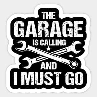 The Garage is Calling and I Must Go Sticker